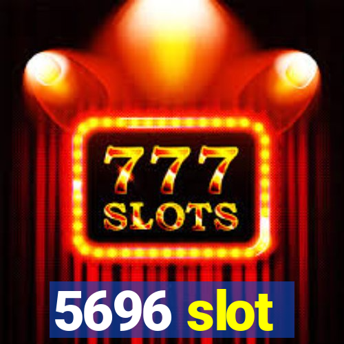 5696 slot